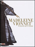 Madeleine Vionnet : Puriste de la mode, Les Arts Décoratifs, juin 2009. vionnet